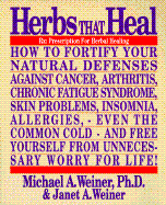 Herbs That Heal: Prescription for Herbal Healing - Weiner, Michael A, and Weiner, Janet A
