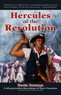 Hercules of the Revolution: A Novel Based on the Life of Peter Francisco - Bowman, Travis Scott, and Warder, James, and Walls, Heather K