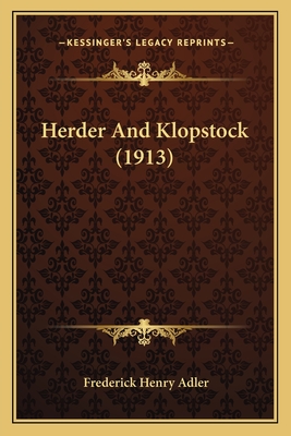 Herder and Klopstock (1913) - Adler, Frederick Henry