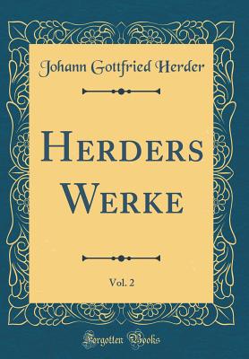 Herders Werke, Vol. 2 (Classic Reprint) - Herder, Johann Gottfried