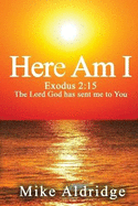 Here Am I: Exodus 2:15 The Lord God Has Sent Me To You