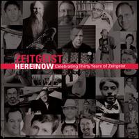 Here and Now: Celebrating Thirty Years of Zeitgeist - Zeitgeist