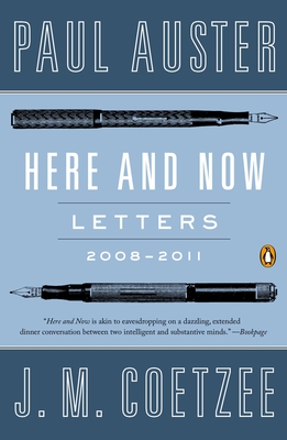 Here and Now: Letters 2008-2011 - Auster, Paul, and Coetzee, J M