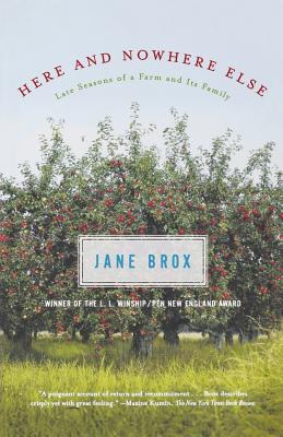 Here and Nowhere Else: Late Seasons of a Farm and Its Family - Brox, Jane