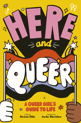 Here and Queer: A Queer Girl's Guide to Life - Ellis, Rowan