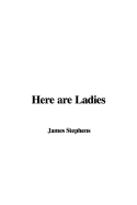 Here Are Ladies - Stephens, James