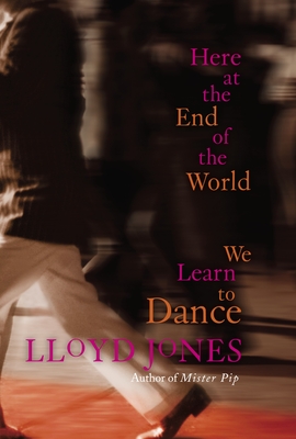 Here at the End of the World We Learn to Dance - Jones, Lloyd