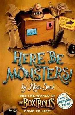 Here Be Monsters! - Snow, Alan