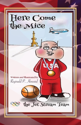 Here Come the Mice: The Jet Stream Team - Howard, Reginald P