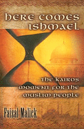 Here Comes Ishmael: the Kairos Moment for the Muslim People - Faisal Malick