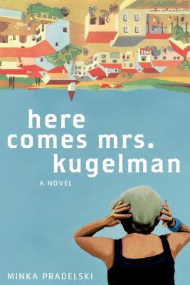 Here Comes Mrs. Kugelman - Pradelski, Minka, and Boehm, Philip (Translated by)