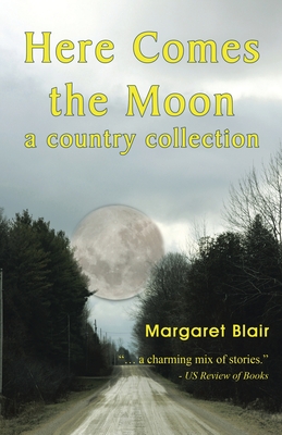 Here Comes the Moon: A Country Collection - Blair, Margaret