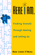 Here I Am: Finding Oneself Through Healing and Letting Go