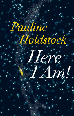 Here I Am! - Holdstock, Pauline