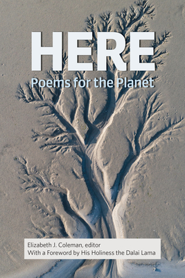 Here: Poems for the Planet - Coleman, Elizabeth J (Editor), and Lama, Dalai (Foreword by), and Union of Concerned Scientists (Contributions by)