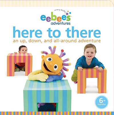 Here to There: An Up, Down, and All-around Adventure - Every Baby Company Inc.