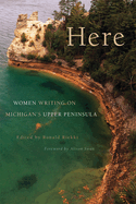 Here: Women Writing on Michigan's Upper Peninsula