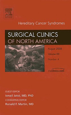 Hereditary Cancer Syndromes, an Issue of Surgical Clinics: Volume 88-4 - Jatoi, Ismail