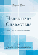 Hereditary Characters: And Their Modes of Transmission (Classic Reprint)