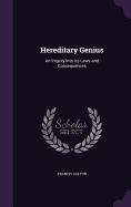 Hereditary Genius: An Inquiry Into Its Laws and Consequences
