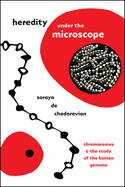 Heredity under the Microscope: Chromosomes and the Study of the Human Genome