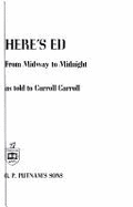 Here's Ed: Or, How to Be a Second Banana, from Midway to Midnight - McMahon, Ed