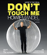 Here's the Deal: Don't Touch Me - Mandel, Howie (Read by), and Young, Josh