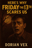 Here's Why Friday the 13th Scares Us
