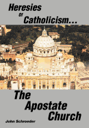 Heresies of Catholicism...the Apostate Church