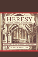 Heresy: The Life and Teachings of the Popes from Africa: Pope Victor I (r. 189-199), Pope Miltiades I (r. 311-314) and Pope Gelasius I (r. 492-496)