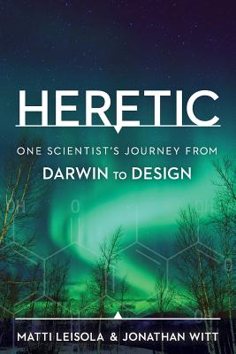 Heretic: One Scientist's Journey from Darwin to Design - Witt, Jonathan, and Leisola, Matti