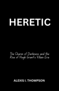 Heretic: The Charm of Darkness and the Rise of Hugh Grant's Villain Era