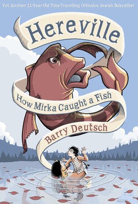 Hereville: How Mirka Caught a Fish - Deutsch, Barry