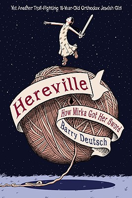 Hereville: How Mirka Got Her Sword - Deutsch, Barry, and Hansen Literary Agency