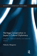 Heritage Conservation and Japan's Cultural Diplomacy: Heritage, National Identity and National Interest