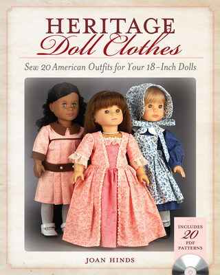Heritage Doll Clothes: Sew 20 American Outfits for Your 18-Inch Dolls - Hinds, Joan