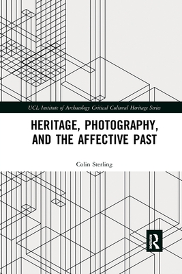 Heritage, Photography, and the Affective Past - Sterling, Colin