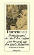 Herkules Und Der Stall Des Augias / Der Prozess Um Des Esels Schatten. Griechische StCke. Neufassungen 1980