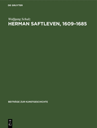 Herman Saftleven, 1609-1685: Leben Und Werke. Mit Einem Kritischen Katalog Der Gem?lde Und Zeichnungen