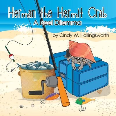 Herman the Hermit Crab: A Reel Dilemma - Hollingsworth, Cindy W, and Bemer Coble, Lynn (Editor)