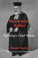 Hermann Adler: The King's Chief Rabbi