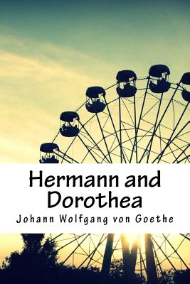 Hermann and Dorothea - Von Goethe, Johann Wolfgang
