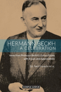 Hermann Beckh, A Celebration: Items from Professor Beckh's Literary Estate with Essays and Appreciations