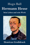 Hermann Hesse (Grodruck): Sein Leben und sein Werk