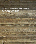 Hermann Kaufmann Wood Works: Okorationale Baukunst - Architecture Durable