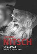 Hermann Nitsch: Life and Work: Recorded by Danielle Spera