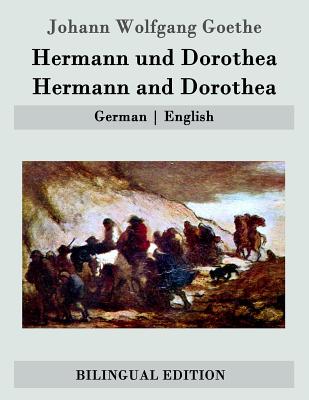 Hermann und Dorothea / Hermann and Dorothea: German - English - Frothingham, Ellen (Translated by), and Goethe, Johann Wolfgang