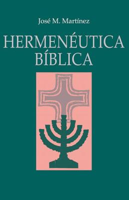Hermeneutica Biblica - Martinez, Jose