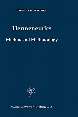 Hermeneutics. Method and Methodology - Seebohm, Thomas M