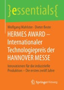 Hermes Award - Internationaler Technologiepreis Der Hannover Messe: Innovationen F?r Die Industrielle Produktion - Die Ersten Zwlf Jahre